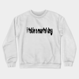 I TAKIN A MENTAL DAY - IN BLACK - FETERS AND LIMERS – CARIBBEAN EVENT DJ GEAR Crewneck Sweatshirt